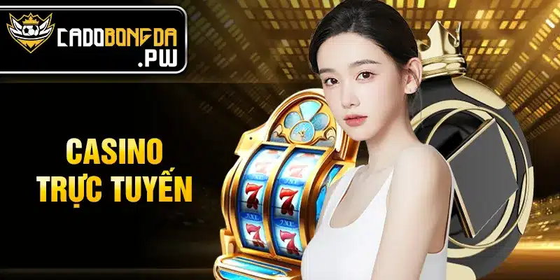 Casino trực tuyến 