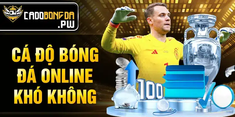 cá độ bóng đá online khó không