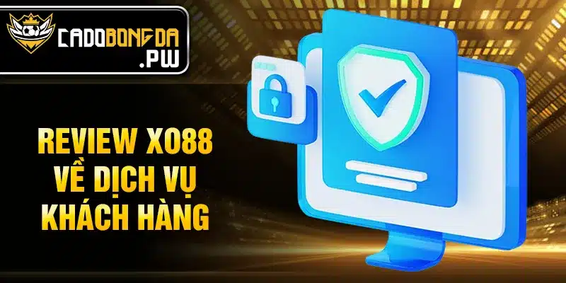 Review XO88 về dịch vụ khách hàng