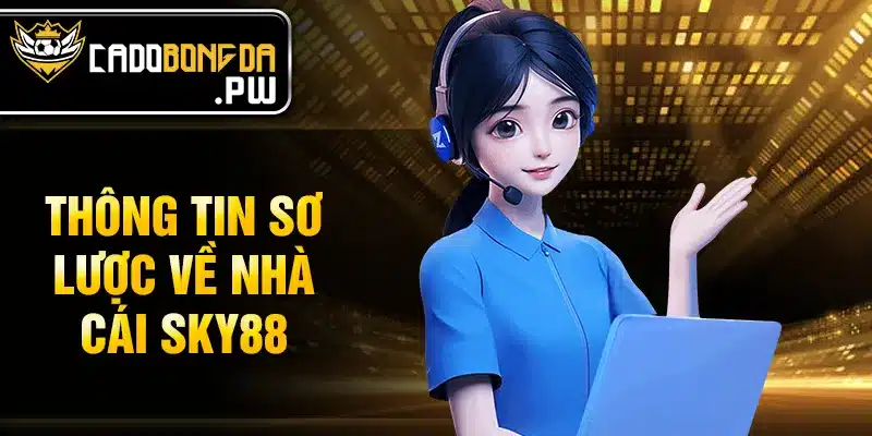 Thông tin sơ lược về nhà cái SKY88
