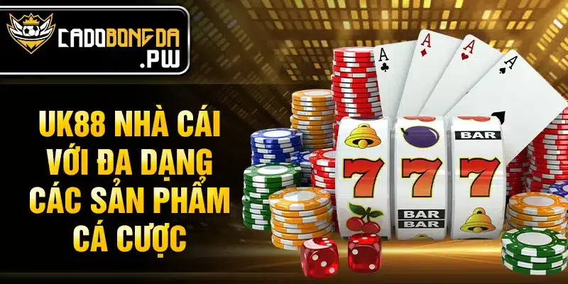 UK88 nhà cái với đa dạng các sản phẩm cá cược
